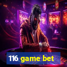 116 game bet